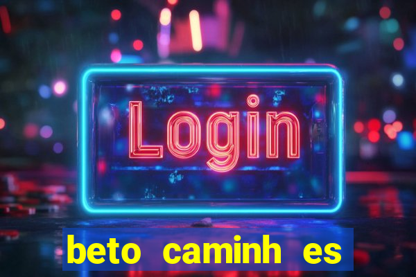 beto caminh es lajeado rs